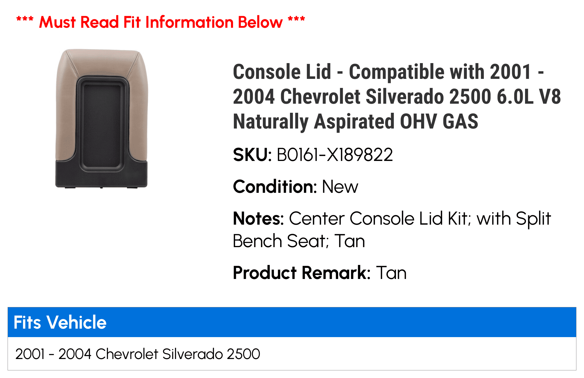 Console Lid - Compatible with 2001 - 2004 Chevy Sizeilverado 2500 6.0L V8 Naturally Aspirated OHV GASize 2002 2003